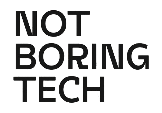 Not Boring Tech